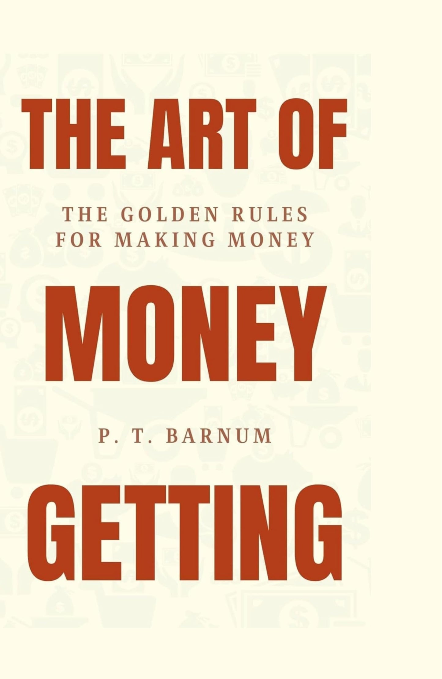 The Art of Money getting - P. T. Barnum