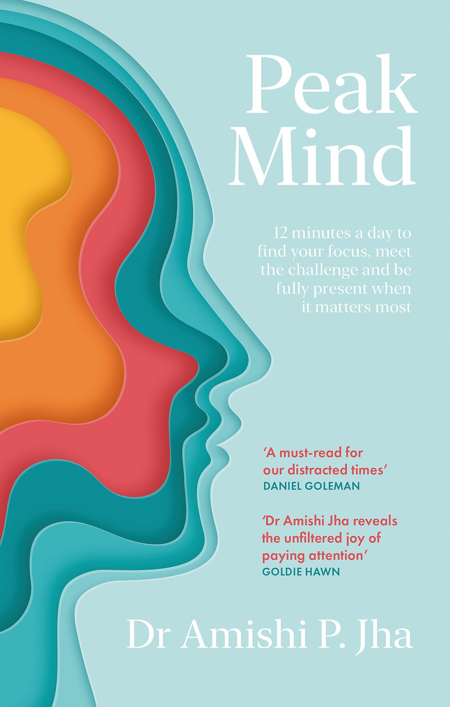 Peak Mind: Find Your Focus, Own Your Attention, Invest 12 Minutes A Day