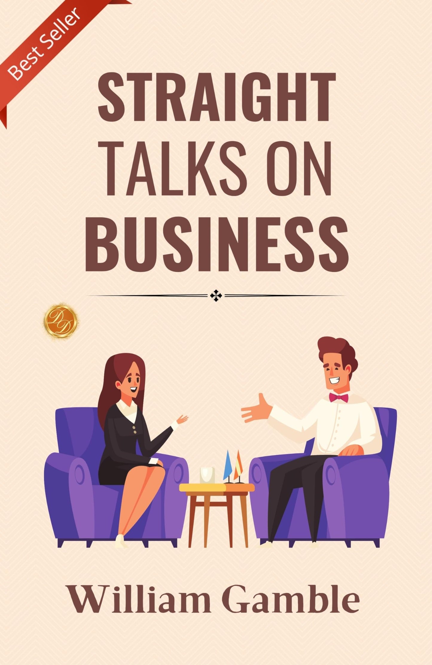Straight Talks On Business: Candid Business Wisdom By William Gamble