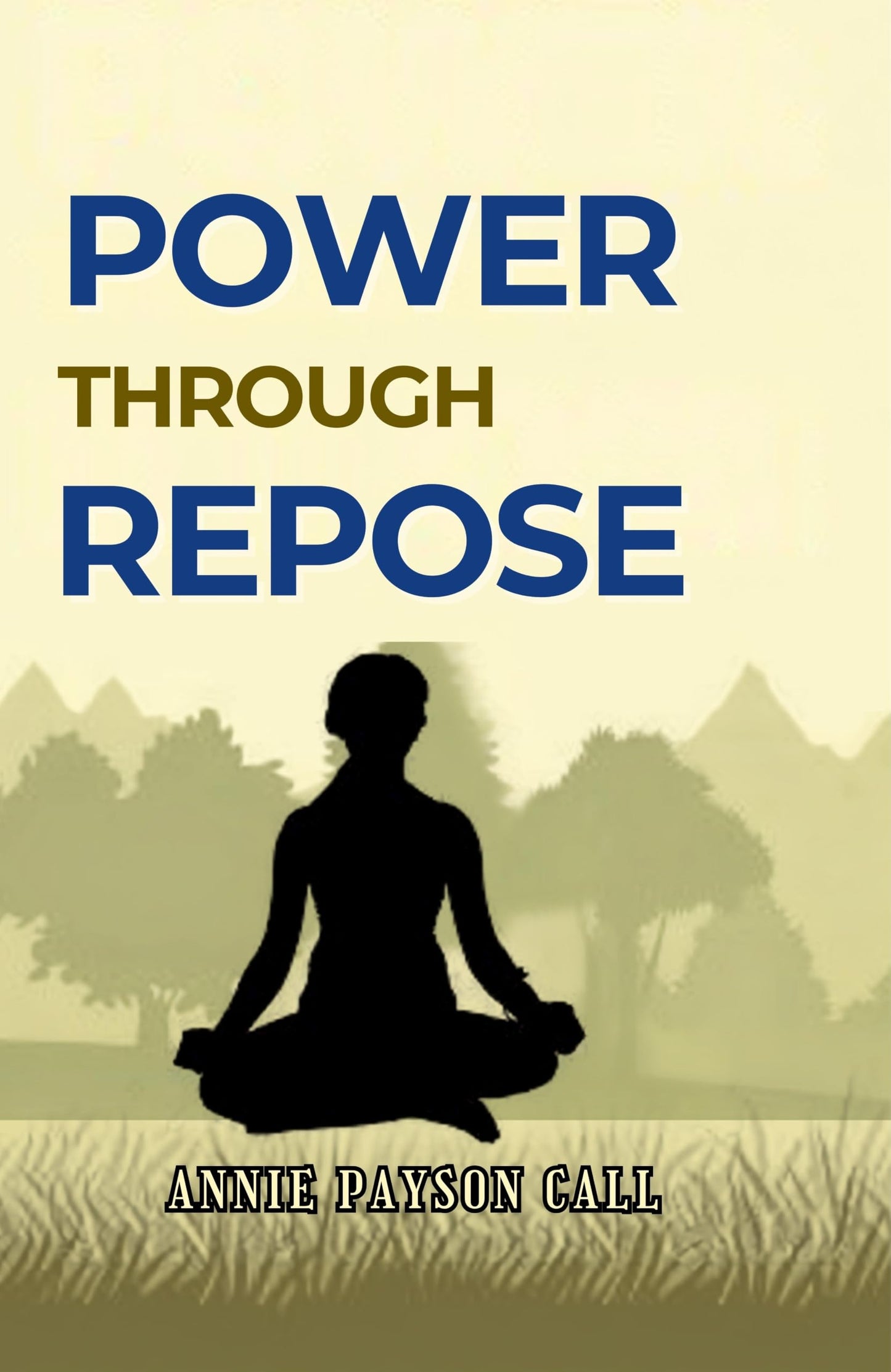Power through Repose - Annie Payson Call
