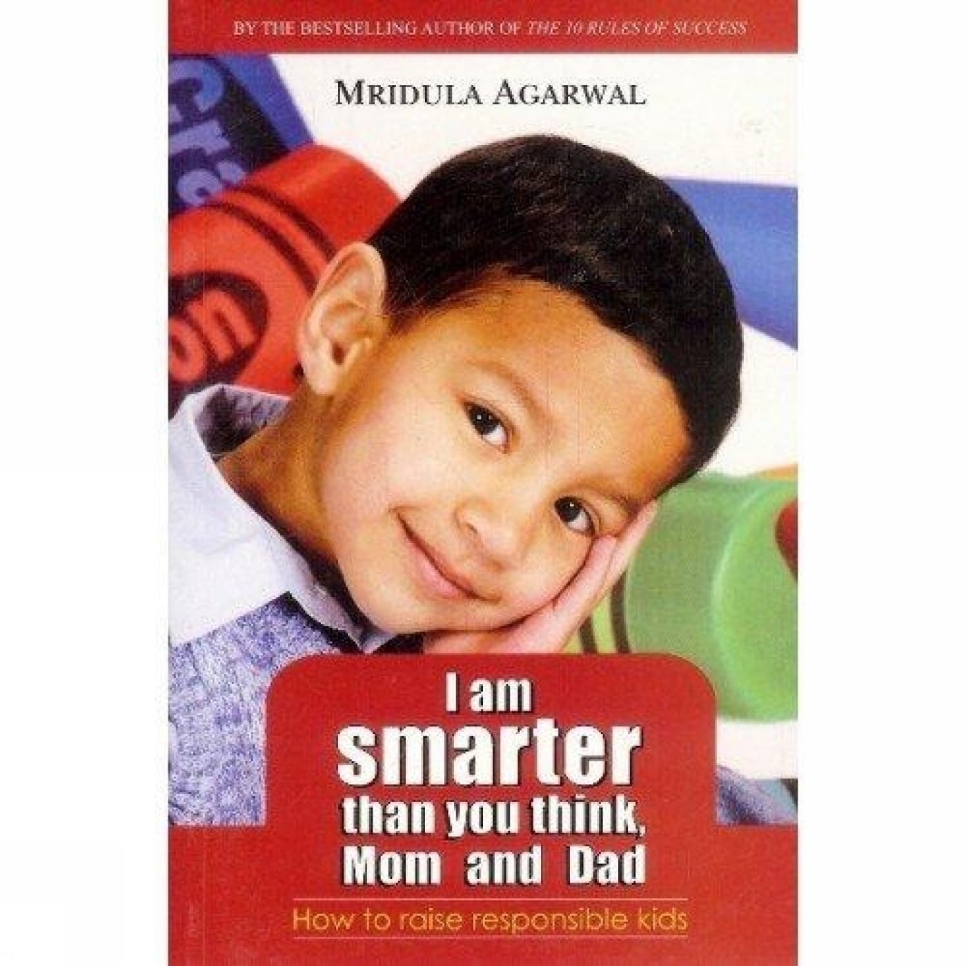 I am Smarter than you think, Mom and Dad - Mridula Agarwal