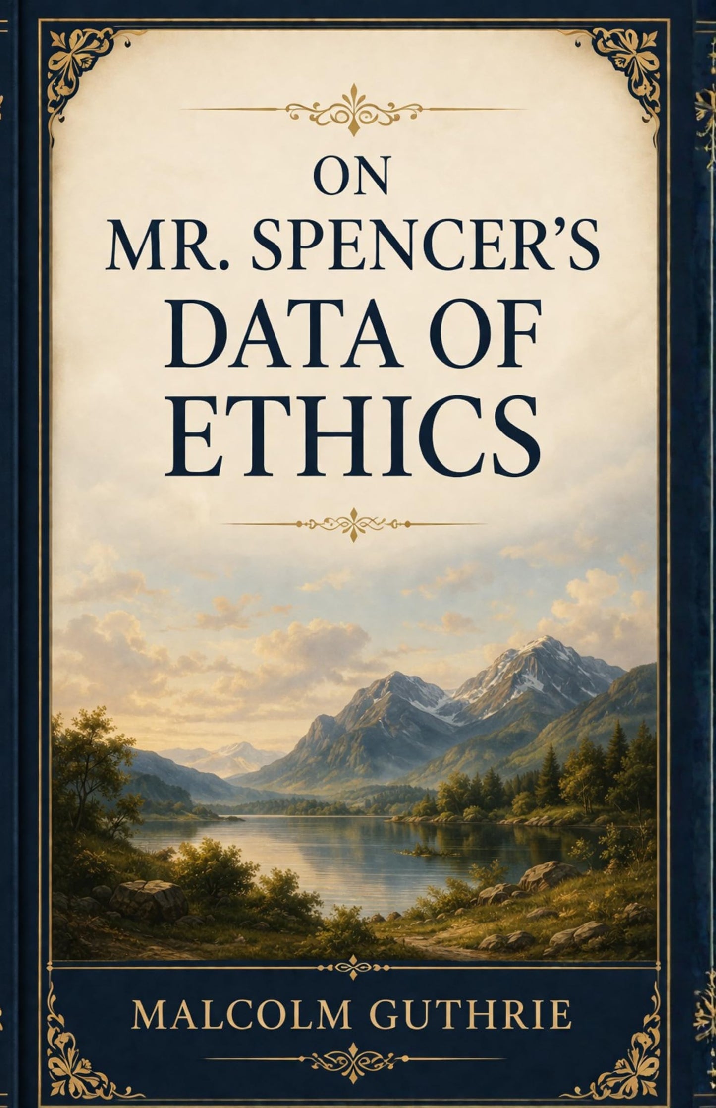 On Mr. Spencer’s Data of Ethics - Malcolm Guthrie