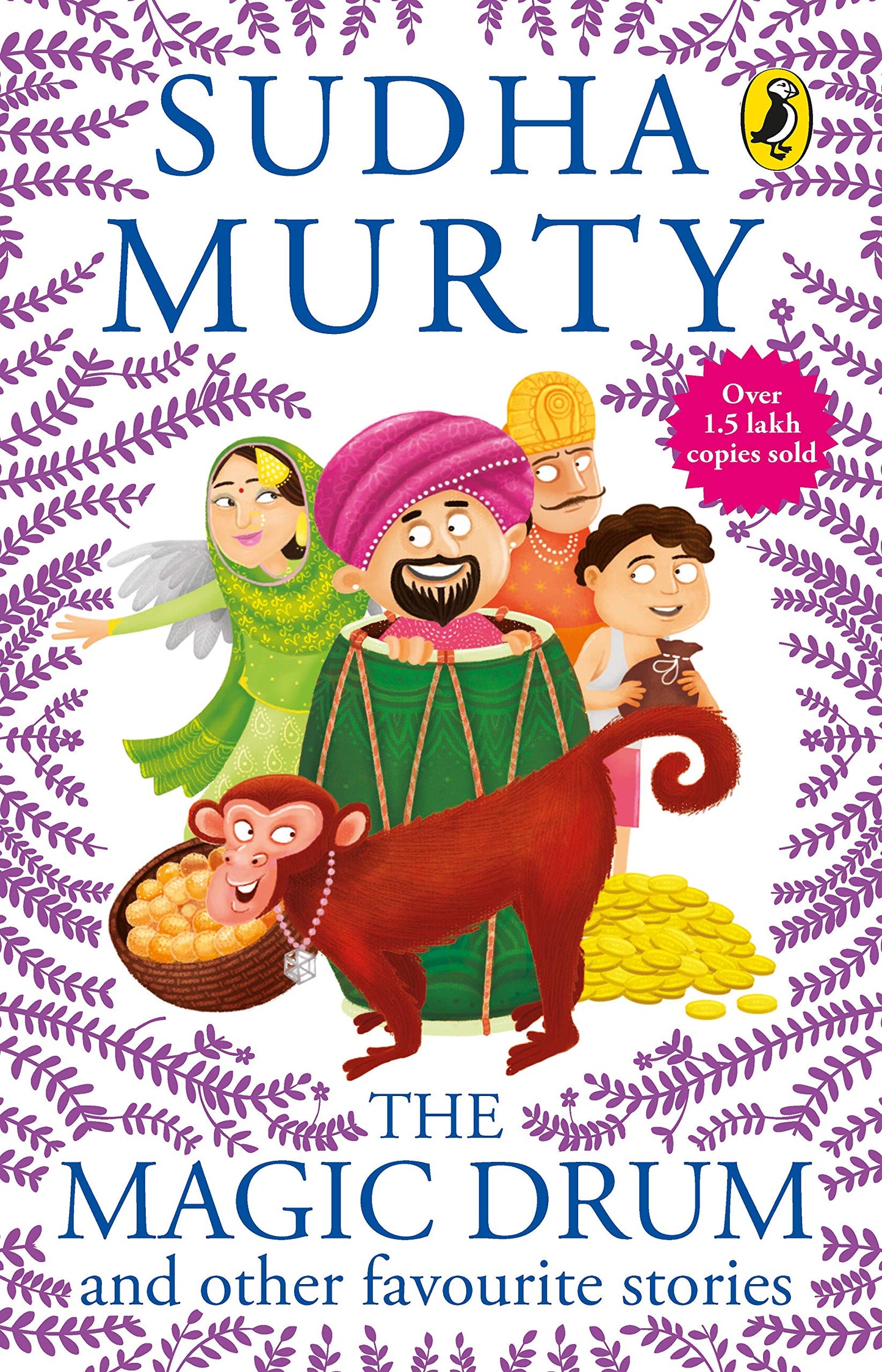 The Magic Drum And Other Favourite Stories: Sudha Murty’s collection of 30+ classic short stories and folk tales for children, ages 9-12