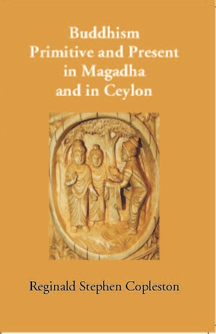 Buddhism Primitive And Present In Magadha And In Ceylon - Gyan Books