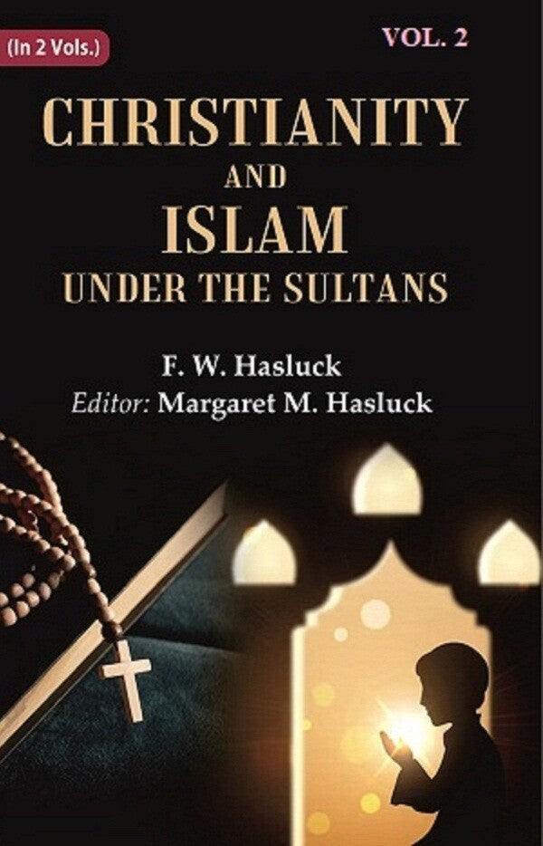 Christianity and Islam Under the Sultans 2nd - Gyan Books