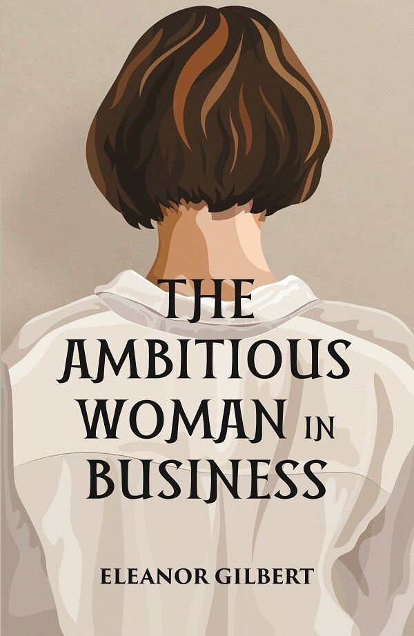 THE AMBITIOUS WOMAN IN BUSINESS - Gyan Books