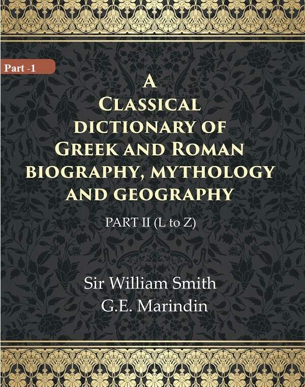A Classical dictionary of Greek and Roman biography, mythology and geography 2nd ( L to Z) - Gyan Books