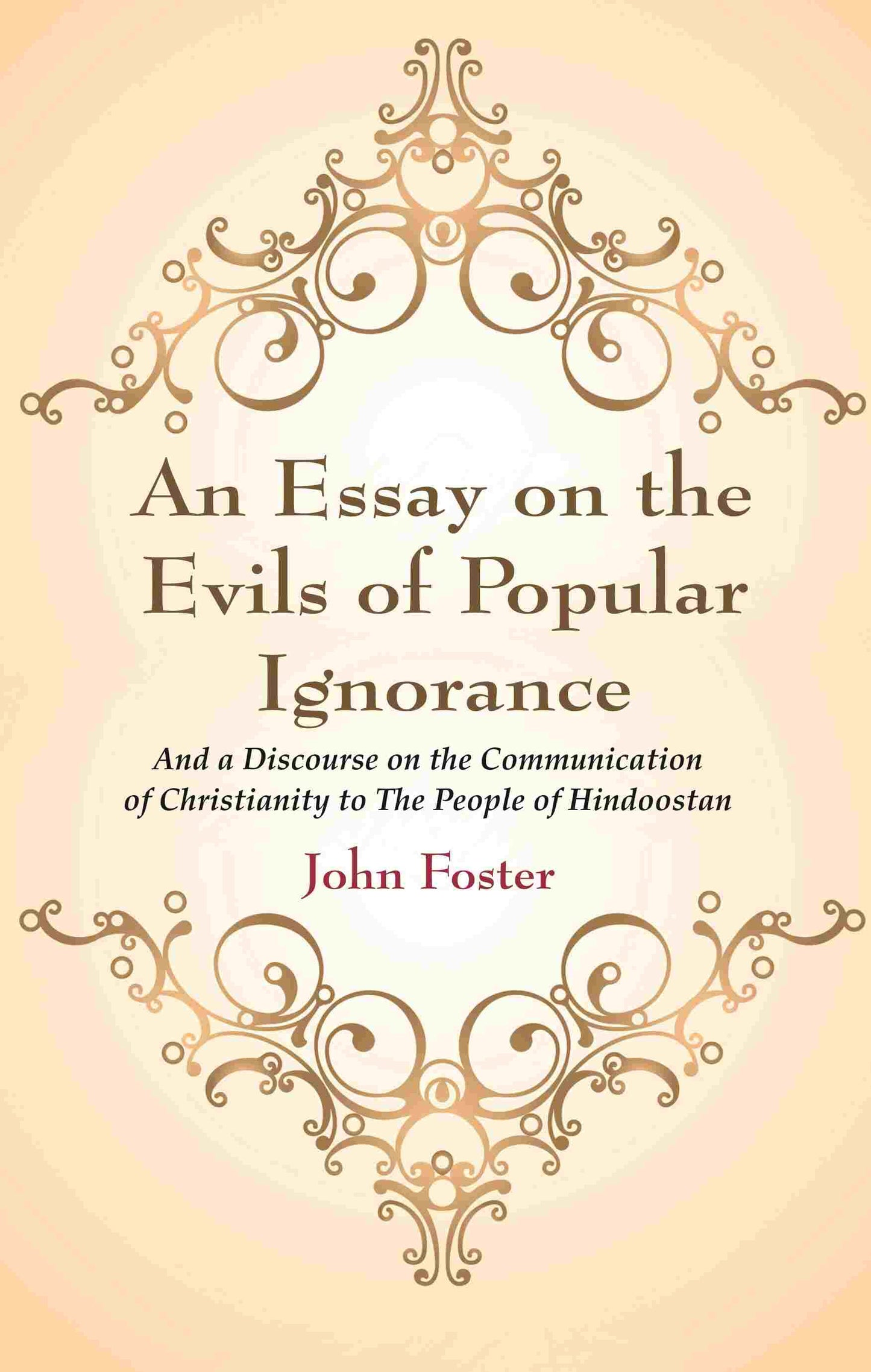 An Essay on the Evils of Popular Ignorance: And a Discourse on the Communication of Christianity to The People of Hindoostan - Gyan Books