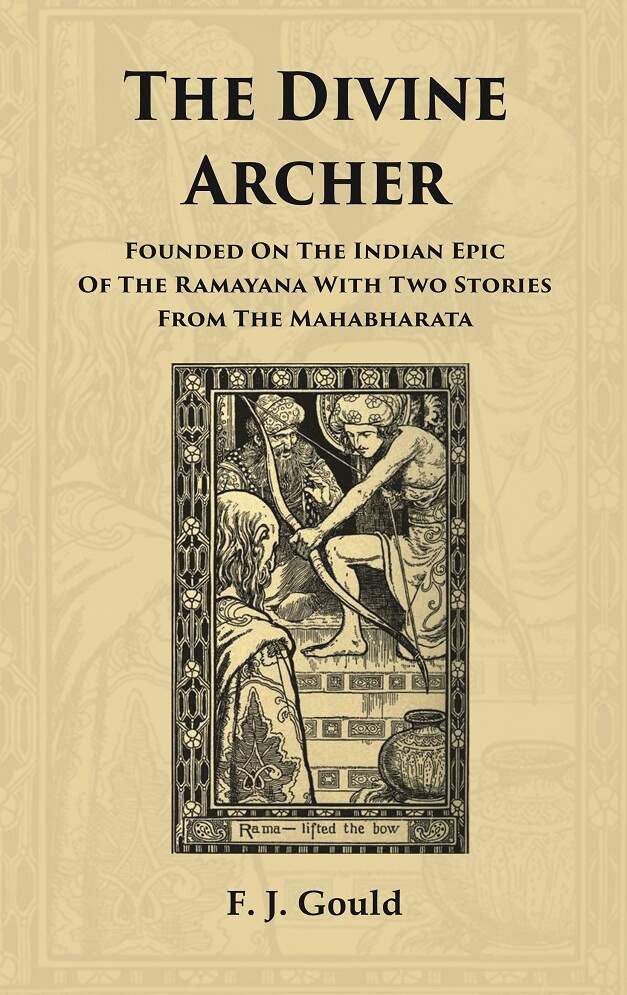 The Divine Archer: Founded on the Indian Epic of the Ramayana with two stories from the Mahabharata - Gyan Books