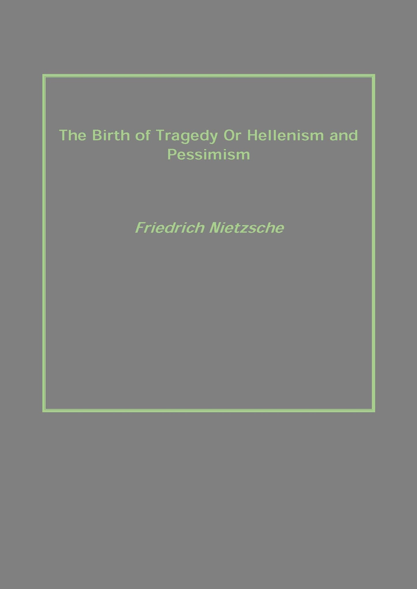 The Birth of Tragedy Or Hellenism and Pessimism - Gyan Books