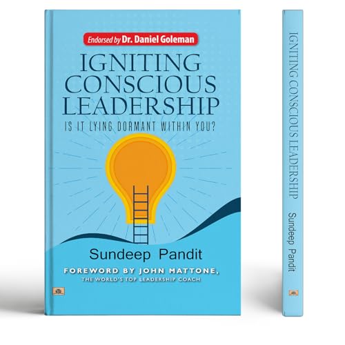 Igniting Conscious Leadership (Is It Lying Dormant Within You?) — Mastering The Art Of Clear, Confident, And Impactful Communication By Sundeep Pandit And John Mattone-Sandiip Panndit