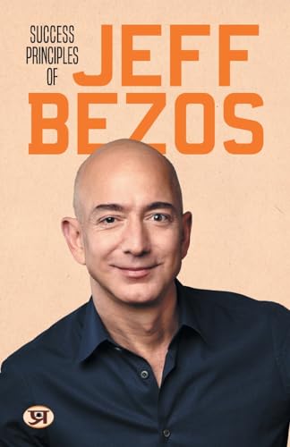 Success Principles Of Jeff Bezos: Amazon Leadership Principles Lessons & Rules For Success-Shikha Sharma