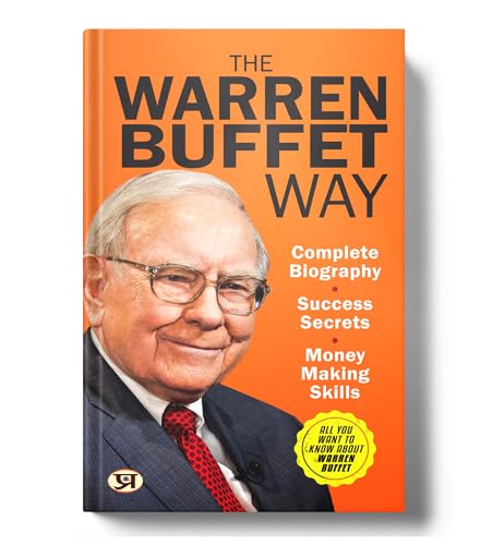 The Warren Buffett Way: Complete Biography, Investment Strategies And Success Secrets Of The World’S Greatest Value Investor | Learn Money-Making Skills And Business Wisdom From A Billionaire Entrepreneur-Dinkar Kumar, N. Chokkan, Pradeep Thakur