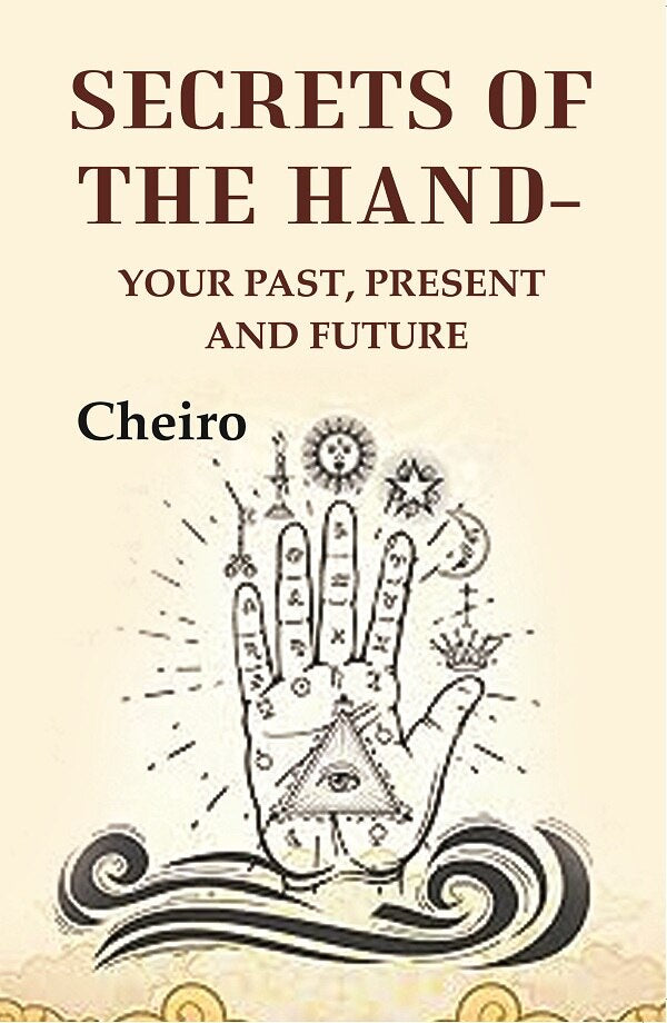 Secrets Of The Hand: Your past, present and future - Gyan Books