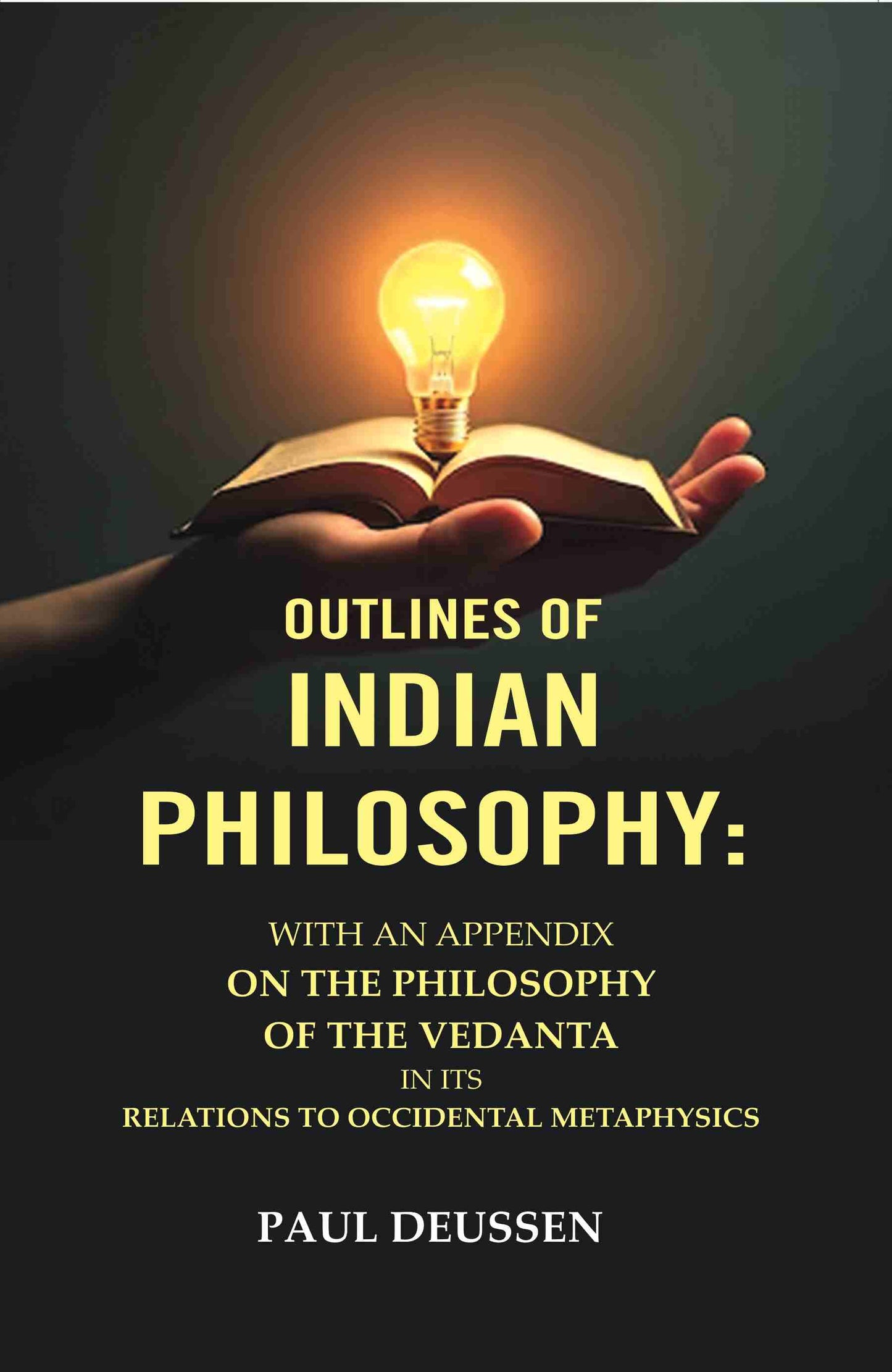 Outlines of Indian Philosophy: With an Appendix on the Philosophy of the Vedanta in Its Relations to Occidental Metaphysics - Gyan Books