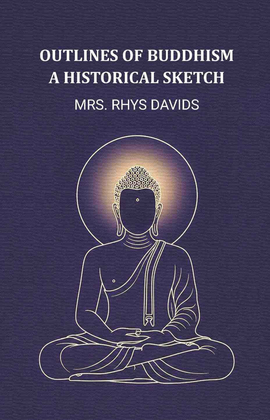 Outlines of buddhism a historical sketch - Gyan Books