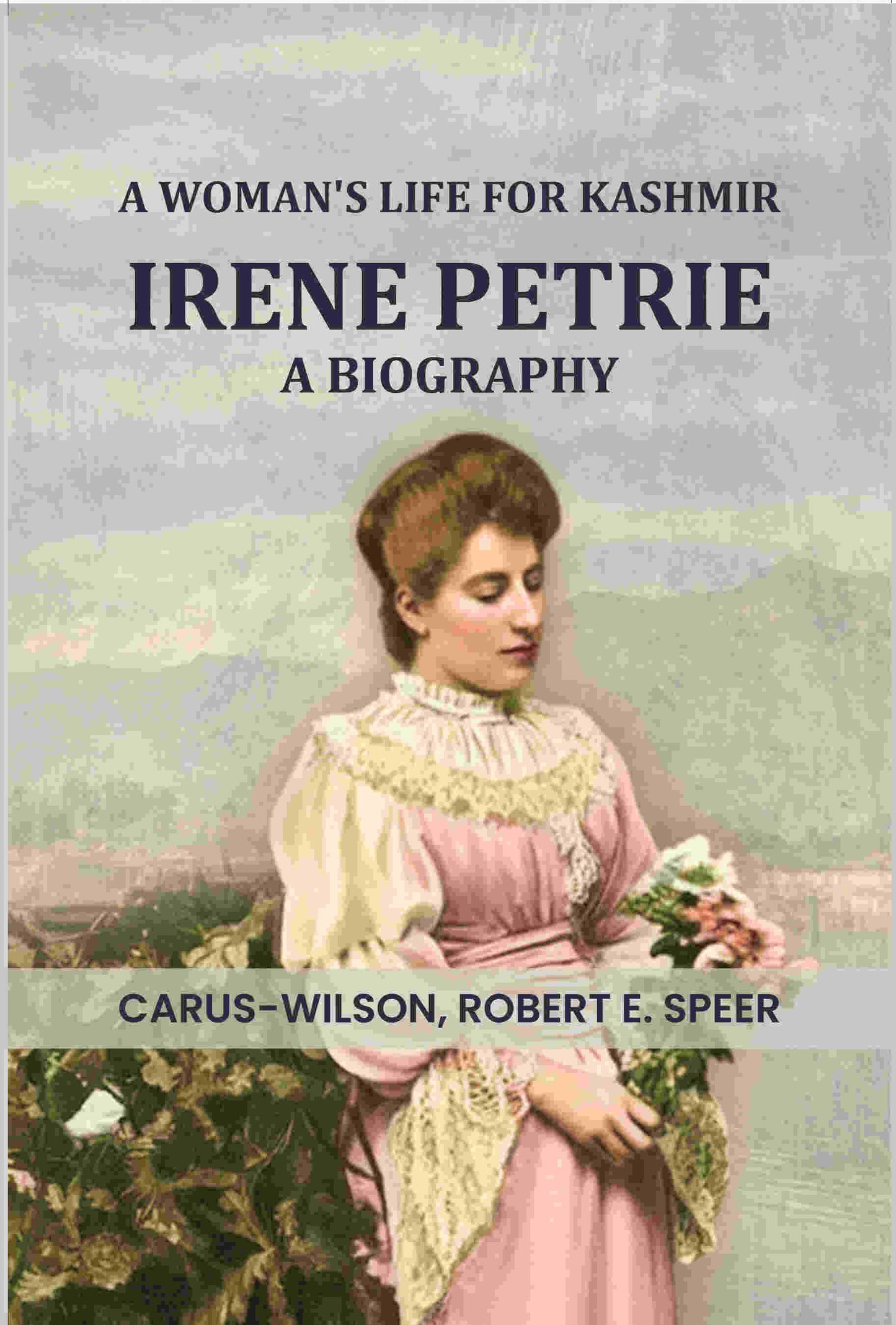 A Woman's Life for Kashmir--Irene Petrie a biography - Gyan Books