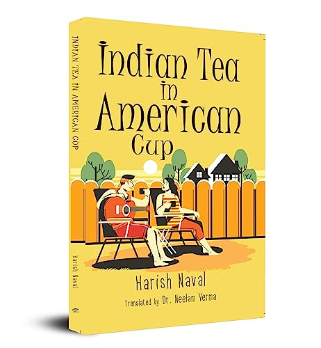 Indian Tea In American Cup (English Translation Of अमरीकी प्याले में भारतीय चाय)-Author Harish Naval::Translation Dr. Neelam Verma