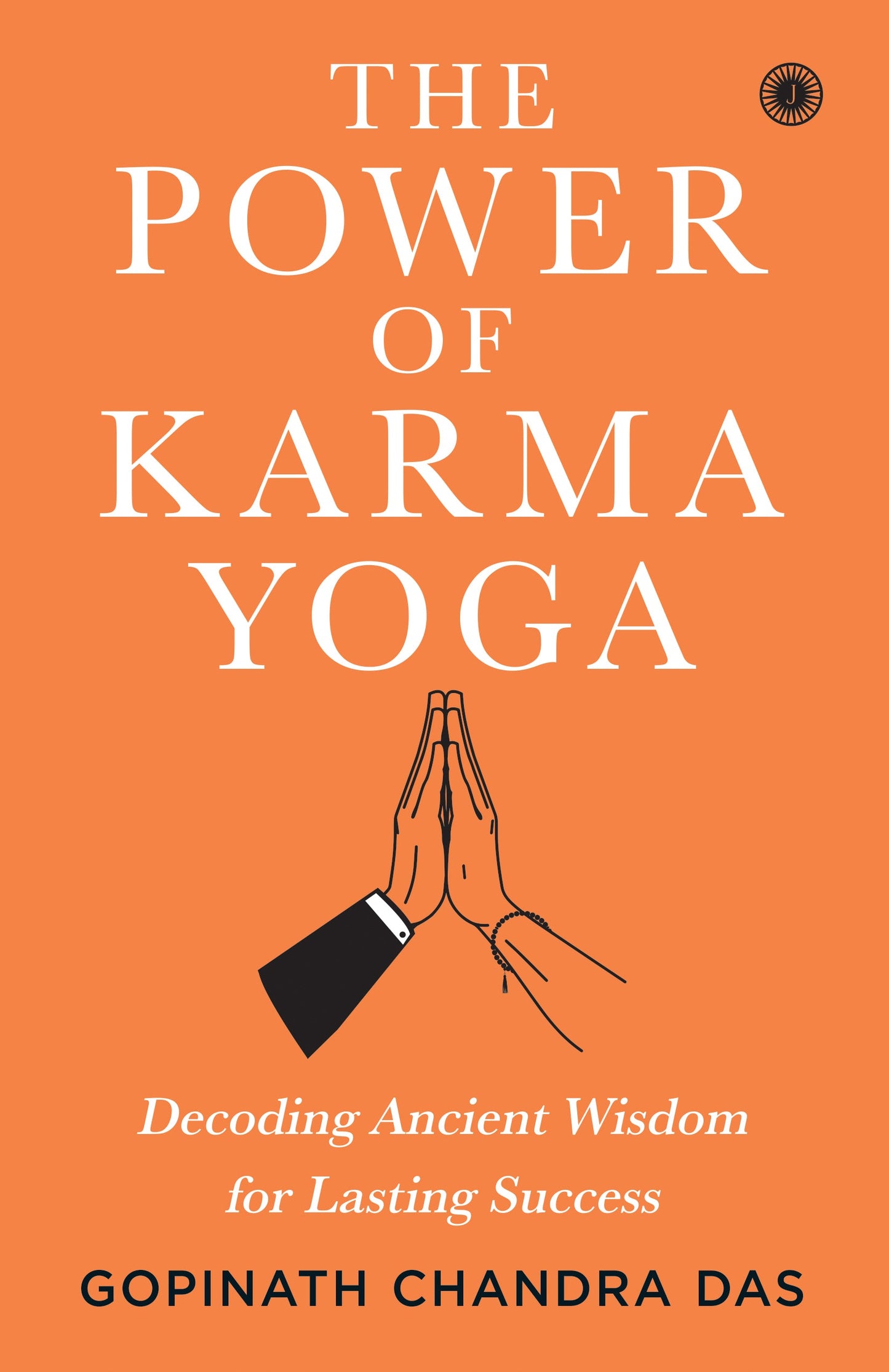 The Power of Karma Yoga: Decoding Ancient Wisdom for Lasting Success