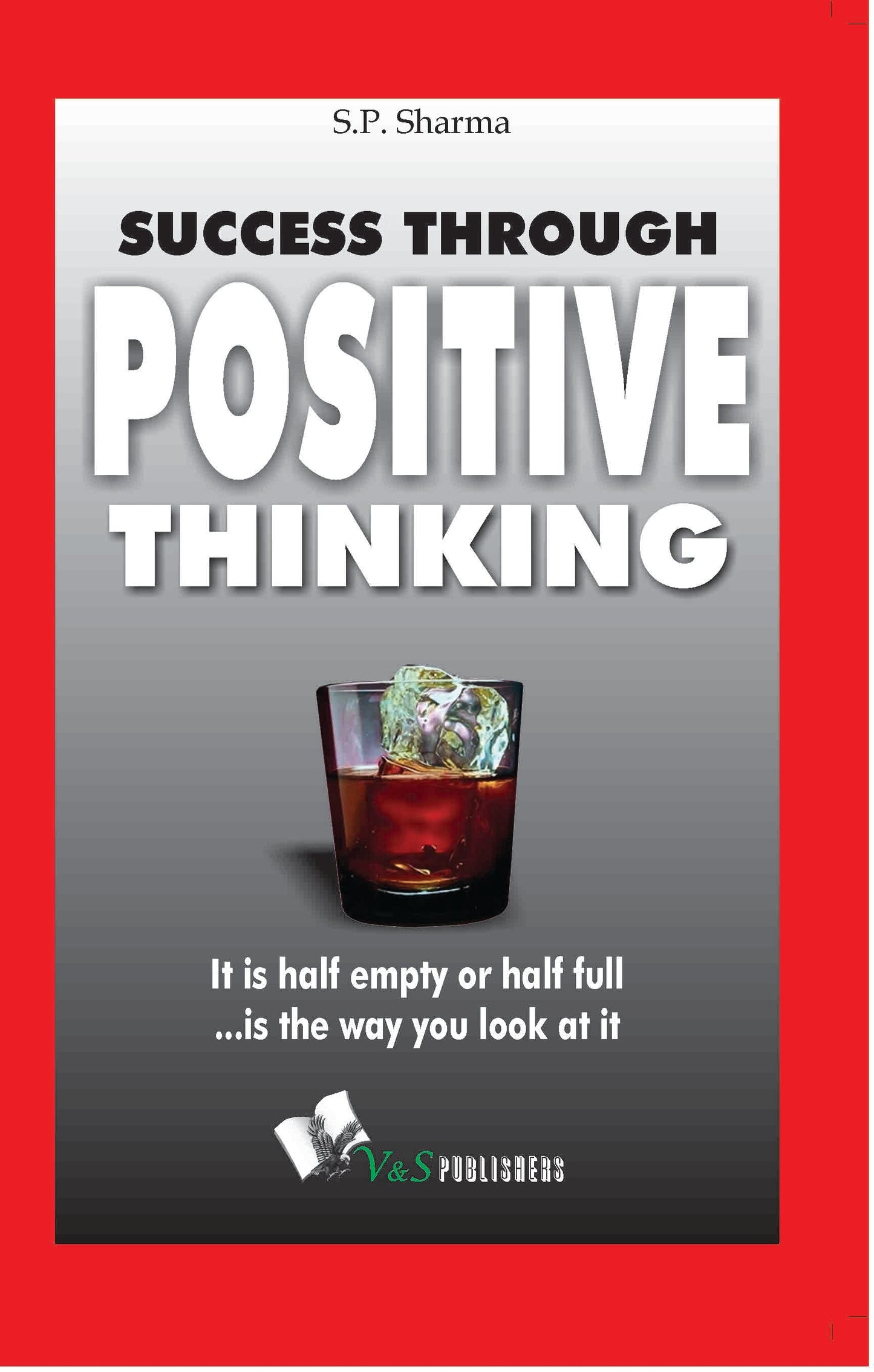 Success Through Positive Thinking by S.P. Sharma