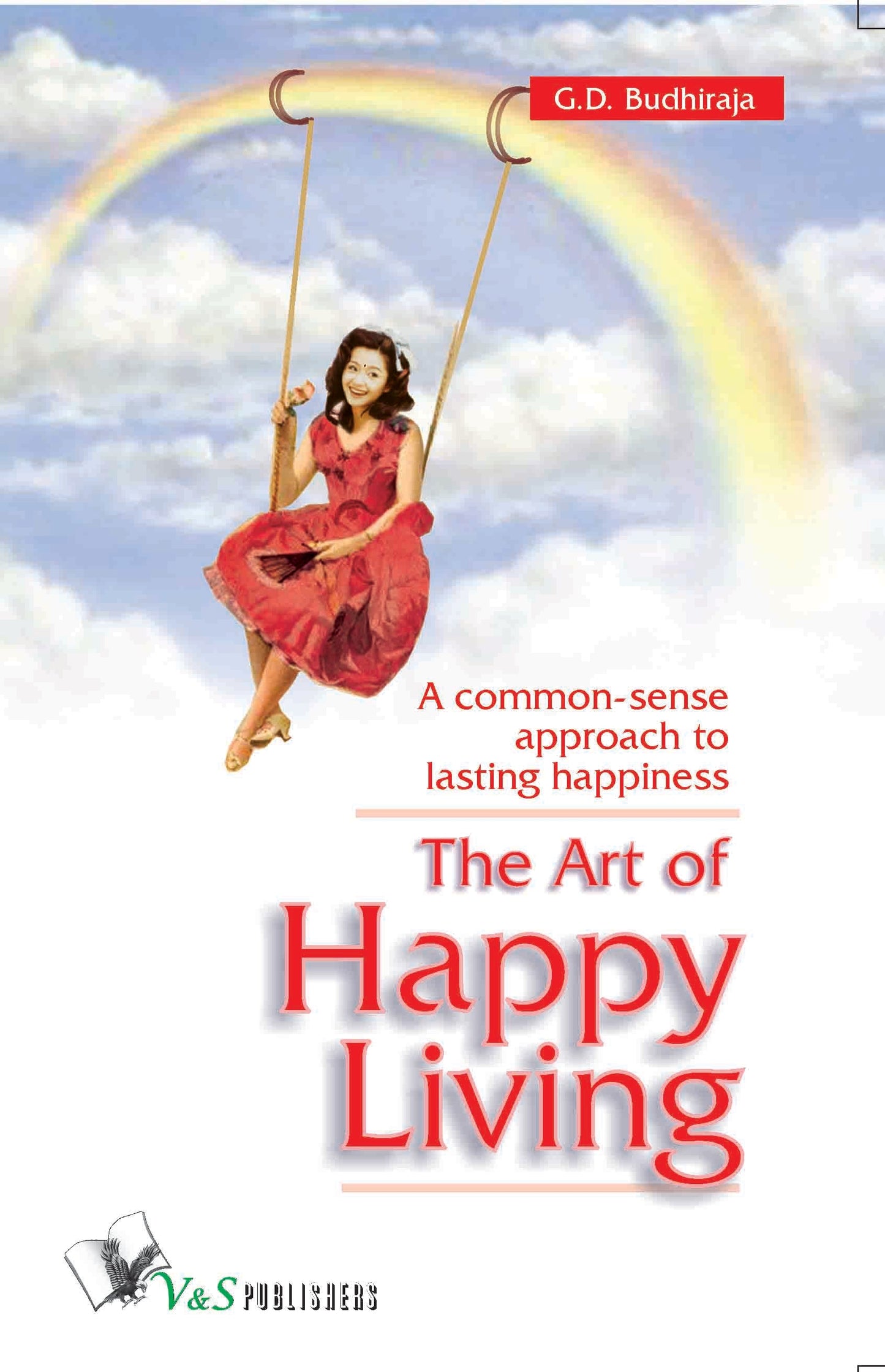 The Art Of Happy Living by G.D. Budhiraja