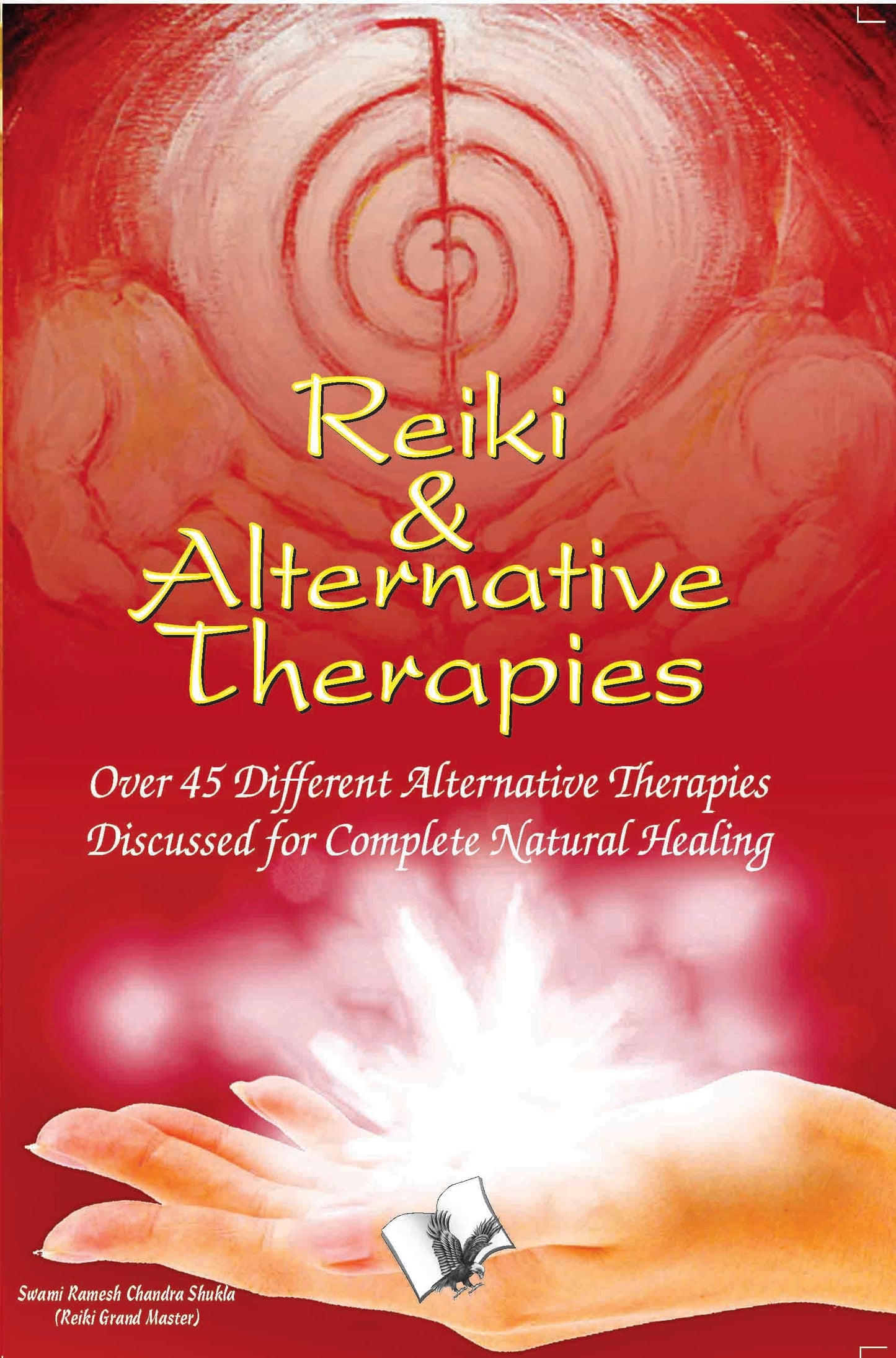 Reiki & Alternative Therapies  by Swami Ramesh Chandra Shukla