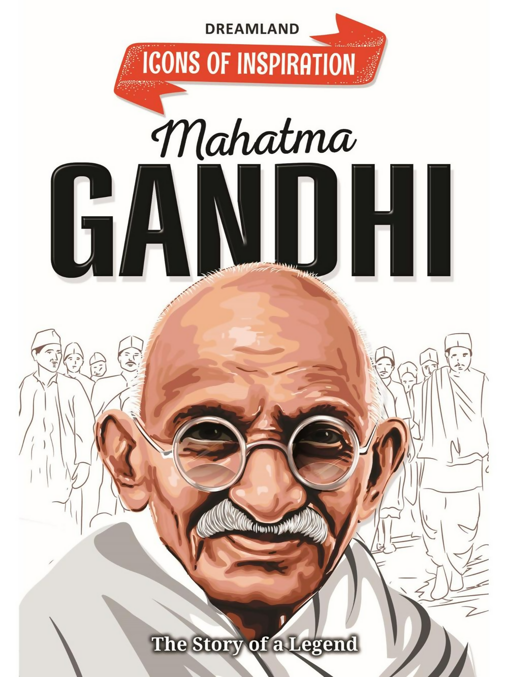 Dreamland Publications Mahatma Gandhi Icons of Inspiration Illustrated Biography For Kids