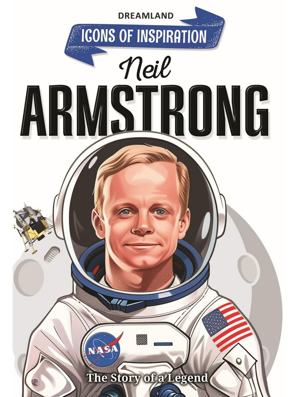 Dreamland Publications Neil Armstrong Icons of Inspiration Illustrated Biography For Kids