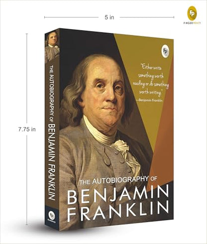 The Autobiography of Benjamin Franklin: Founding Father's Life Story | American Statesman | Enlightenment Thinker | Self-Made Man | Historical Memoir | Revolutionary Era by Benjamin Franklin
