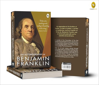 The Autobiography of Benjamin Franklin: Founding Father's Life Story | American Statesman | Enlightenment Thinker | Self-Made Man | Historical Memoir | Revolutionary Era by Benjamin Franklin