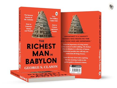 The Richest Man in Babylon – George S. Clason | The Classic Guide to Financial Freedom, Wealth Building & Money Management | Complete Original Classic – Premium Paperback Edition by George S. Clason