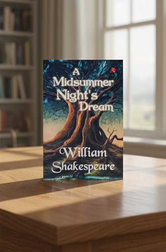 A Midsummer Night’s Dream by William Shakespeare
