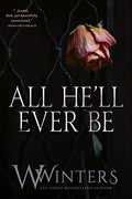 All He'll Ever Be (Paperback )- W Winters