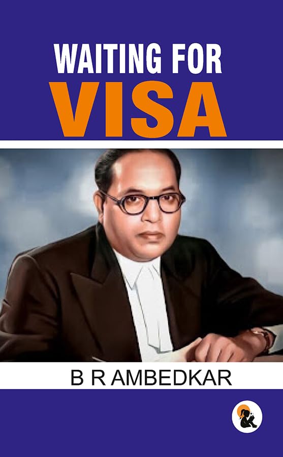 Waiting for Visa - B R Ambedkar