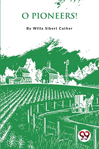 O Pioneers ! by Willa Cather