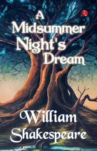 A Midsummer Night’s Dream by William Shakespeare