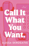 Call It What You Want (Paperback) unavailable