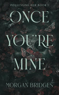 Once You Are Mine (Possessing Her Duet, Book 1) – Romantic Suspense Paperback