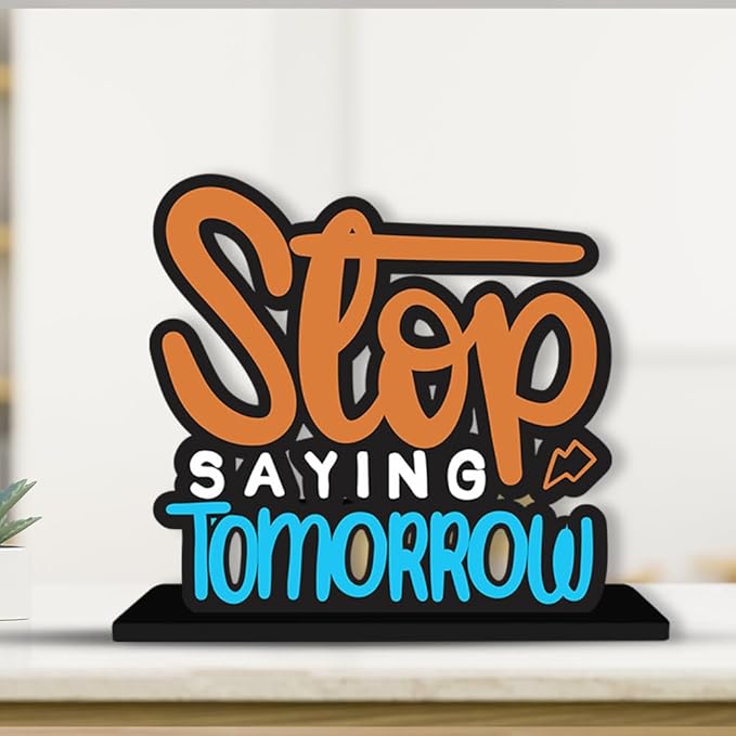 Art Vibes Wooden Idols And Figurine Stop Saying Tomorrow Quotes Table Decoration For Office Desk | Home Decor | Living Room