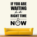 StickMe The Right Time is Now Motivational Quote Wall Sticker Vinyl Decal Multicolour Self Adhesive Wall Art (70x50 cm)