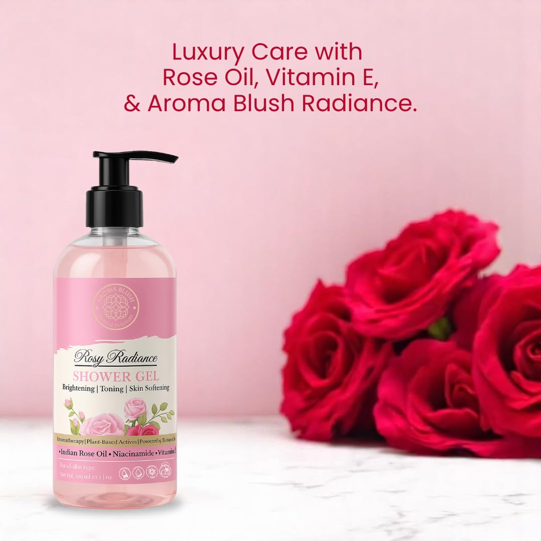 Aromablush - Rosy Radiance Shower Gel | Indian Rose Oil, Niacinamide, Vitamin E | Brightening & Hydrating | Floral Fragrance & Gentle Cleanse | Sulfate-Free & Paraben-Free | All Skin Types | 300ml