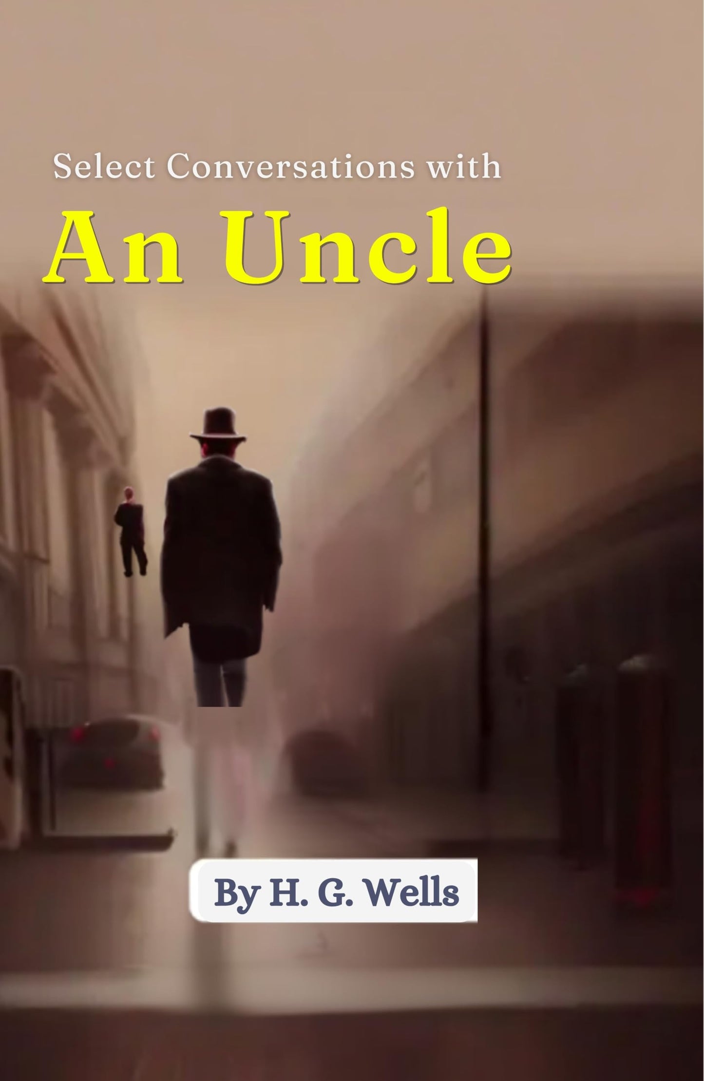 Select Conversations with An Uncle - H. G. Wells