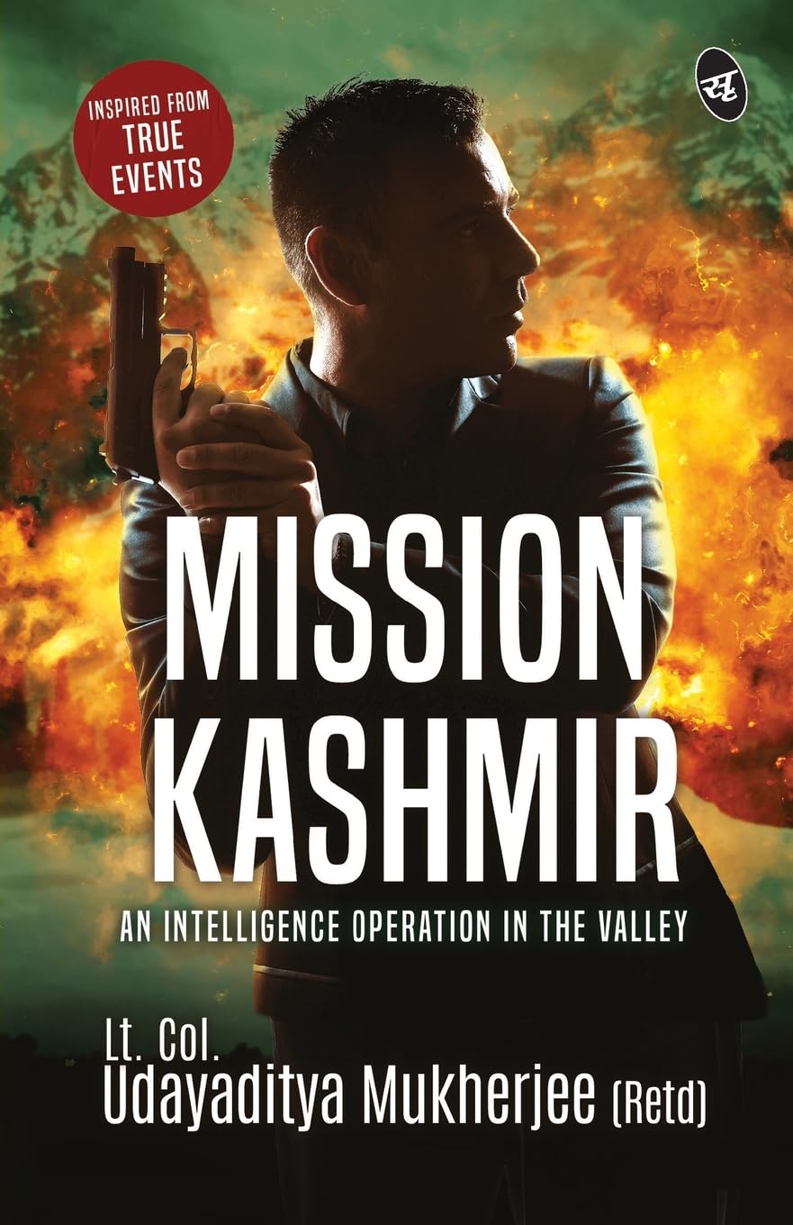 Mission Kashmir: An Intelligence Operation in the valley ǀ Inspired from true events - Udayaditya Mukherjee