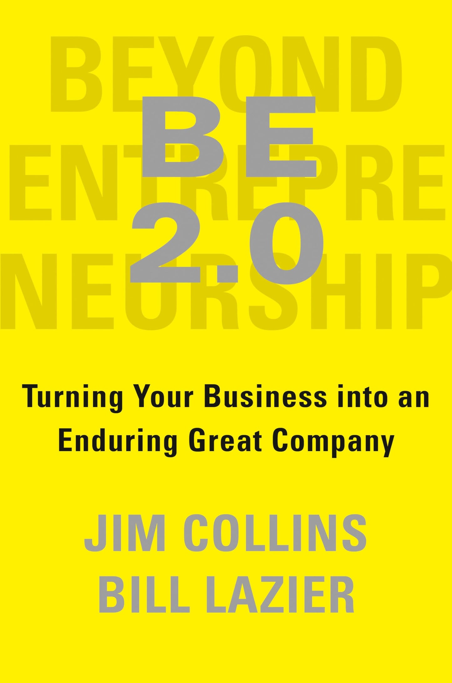 Beyond Entrepreneurship 2.0: Turning Your Business Into An Enduring Great Company