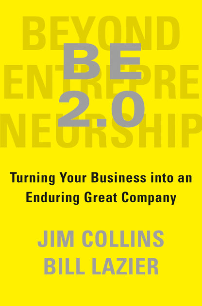 Beyond Entrepreneurship 2.0: Turning Your Business Into An Enduring Great Company