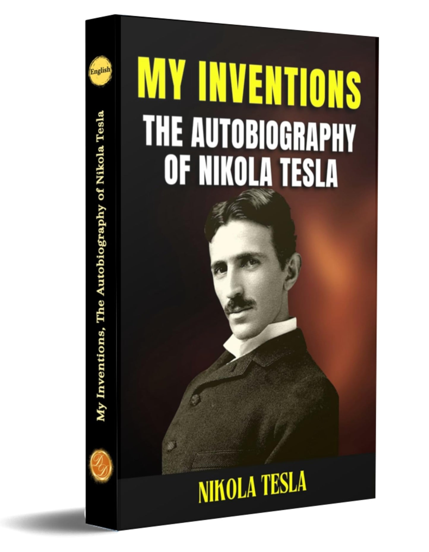 My Inventions, The Autobiography Of Nikola Tesla