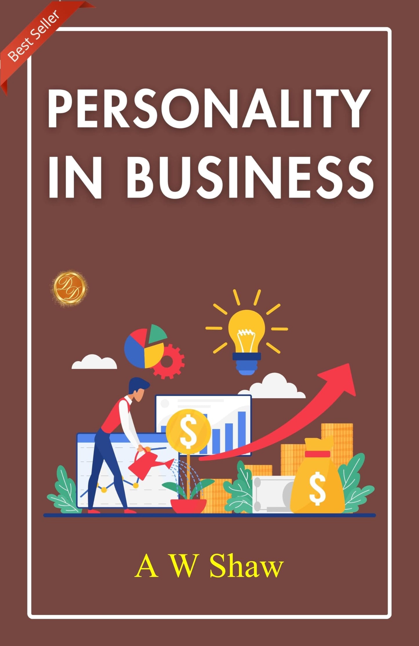 Personality In Business: Leveraging Personality For Success By A. W. Shaw