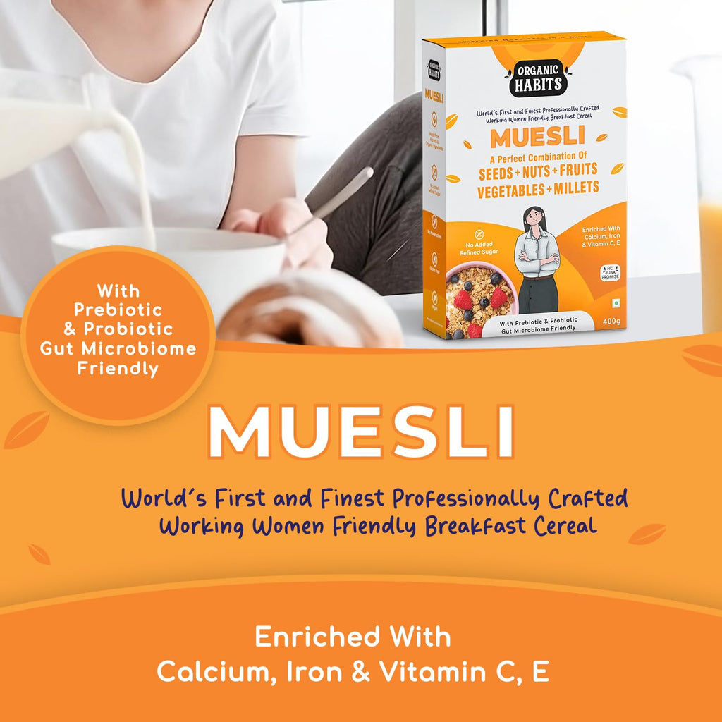 Organic Habits Muesli, Working Women Friendly Breakfast Cereal With Probiotics & Prebiotics - 400 Gms