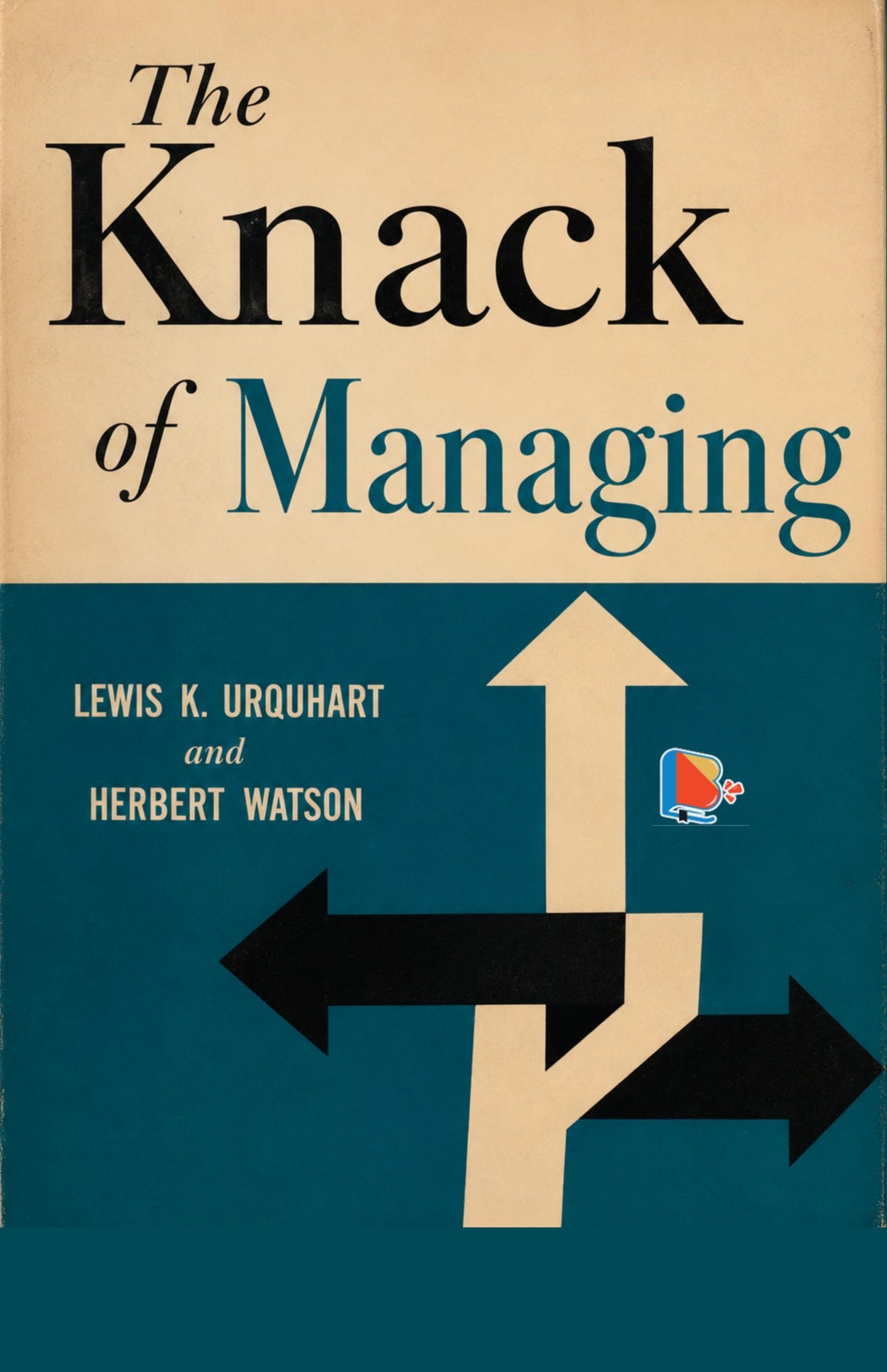 The Knack of Managing - Lewis K. Urquhart and Herbert Watson