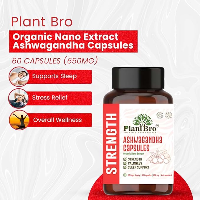 Plant Bro Organic Nano Extract Ashwagandha Capsules - 60 Capsules | 650 Mg | Natural & Safe Herbal Supplement
